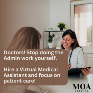 Doctors! Stop doing the Admin work yourself. Hire a Virtual Medical Assistant and focus on patient care!